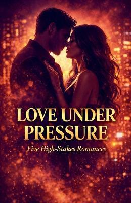 Love Under Pressure: Five High-Stakes Romances - Helicon Editores - cover