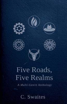 Five Roads, Five Realms - C Swaites - cover