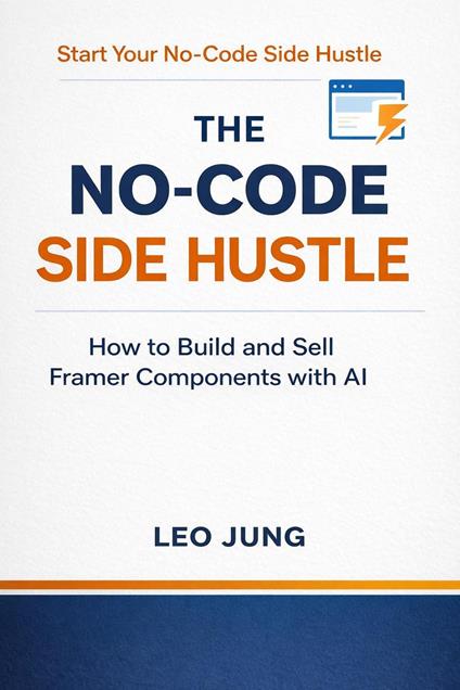 The No-Code Side Hustle: How to Build and Sell Framer Components with AI