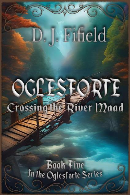 Oglesforte: Crossing the River Maad - D. J. Fifield - ebook