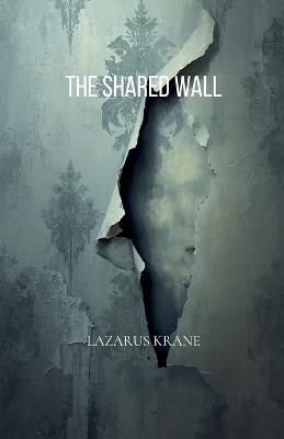 The Shared Wall - Lazarus Krane - cover