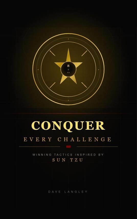 Conquer Every Challenge: Winning Tactics Inspired by Sun Tzu