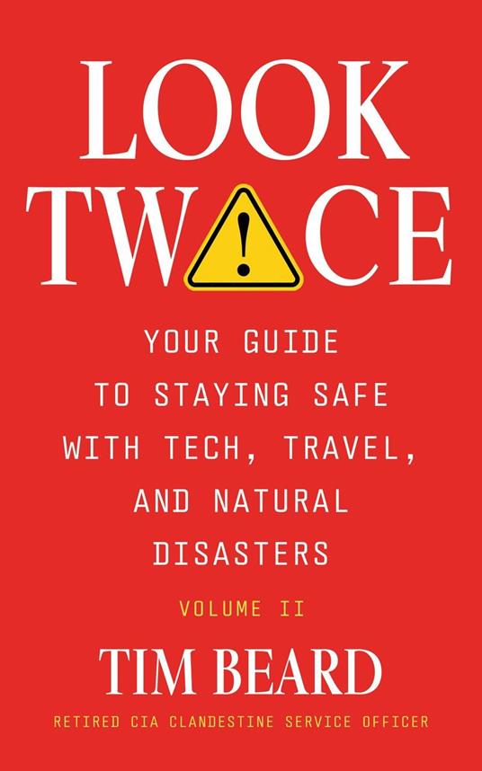 Look Twice: Your Guide to Staying Safe with Tech, Travel, and Natural Disasters, Volume II