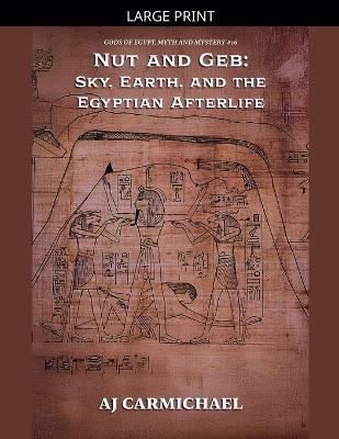 Nut and Geb: Sky, Earth, and the Egyptian Afterlife - Aj Carmichael - cover