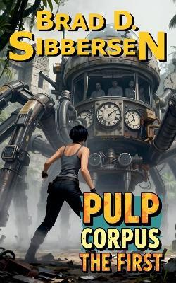 Pulp Corpus the First - Brad D Sibbersen - cover