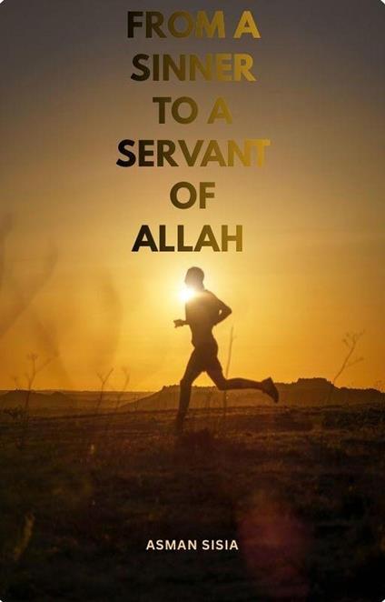 From a Sinner to a Servant of Allah
