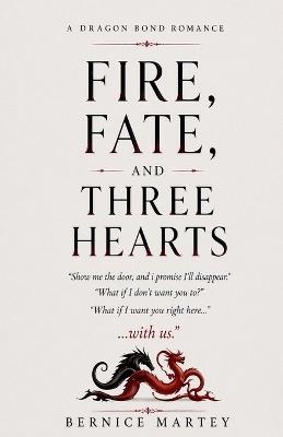Fire, Fate and Three Hearts - Bernice Martey - cover