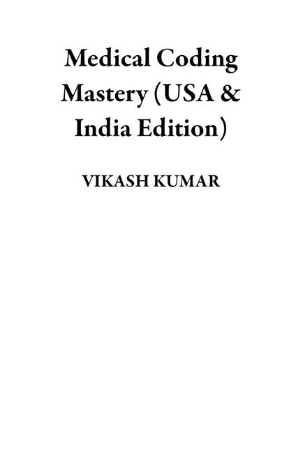 Medical Coding Mastery (USA & India Edition)