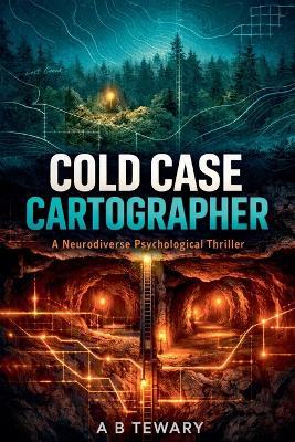 Cold Case Cartographer - A B Tewary - cover