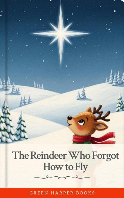 The Reindeer Who Forgot How To Fly - Green Harper - ebook