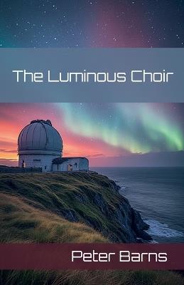 The Luminous Choir - Peter Barns - cover