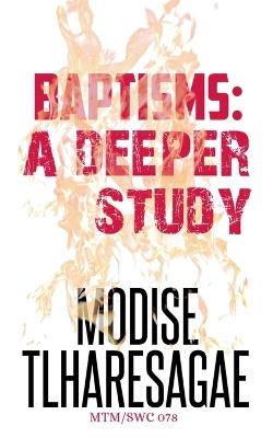 Baptisms: A Deeper Study - Modise Tlharesagae - cover