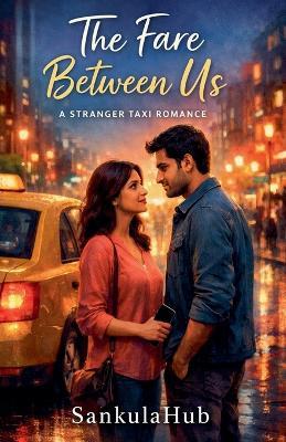 The Fare Between Us A Stranger Taxi Romance - Sankulahub - cover