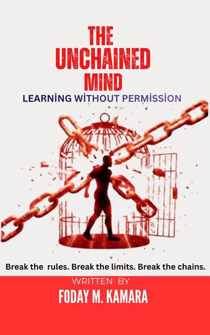 The Unchained Mind: Learning Without Permission - Foday M Kamara - ebook