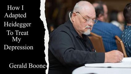 How I Adapted Heidegger To Treat My Depression