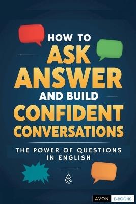 How to Ask, Answer and Build Confident Conversations - Avon E-Books - cover