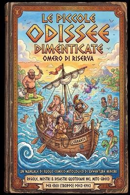 Le Piccole Odissee Dimenticate: perché Omero non poteva pensare a tutto! - Karl Guthorm,Aino U Micciché,Augusto Chiarle - cover