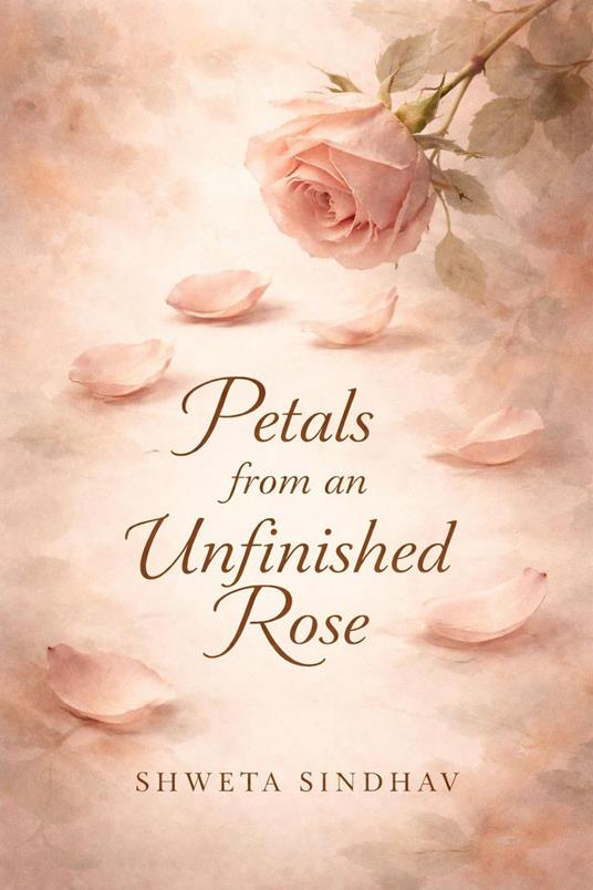 Petals from an Unfinished Rose - Shweta Sindhav - ebook