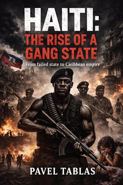 Haiti: The Rise of a Gang State