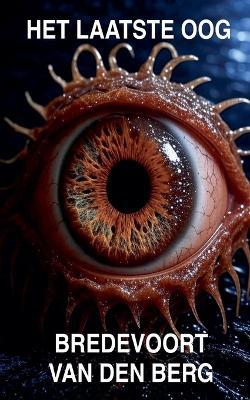 Het Laatste Oog - Bredevoort Van Den Berg - cover