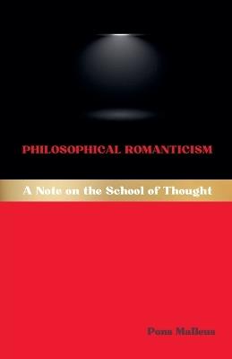 Philosophical Romanticism: A Note on the School of Thought - Pons Malleus - cover