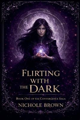 Flirting With the Dark - Nichole Brown - cover