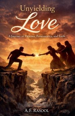 Unyielding Love - A F Rasool - cover