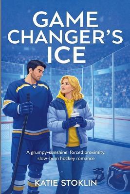 Game Changer's Ice - Katie Stoklin - cover