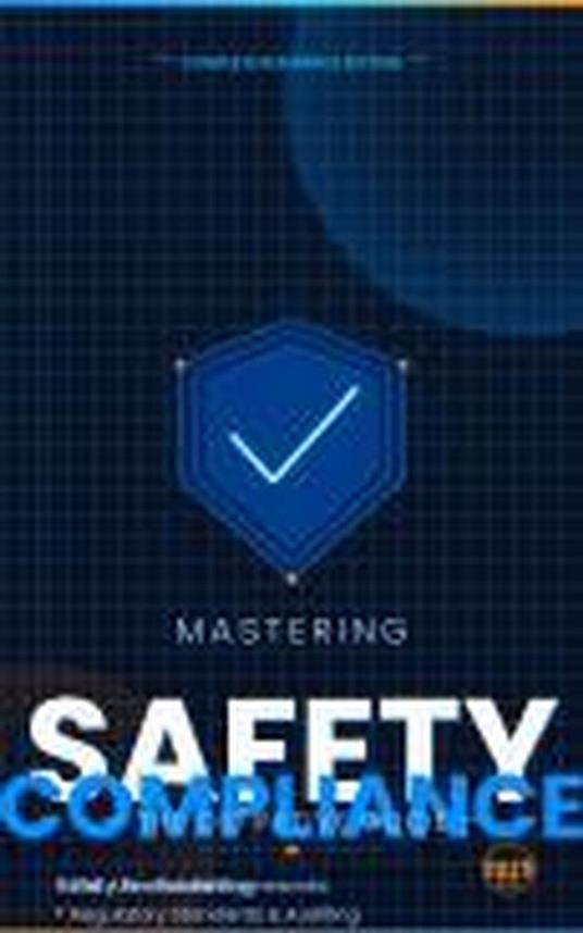 Mastering Safety Compliance - Deepak Padheriya - ebook