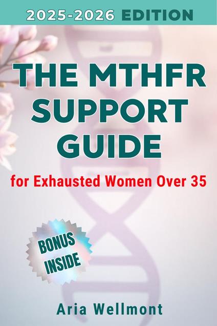 The MTHFR Support Guide for Exhausted Women Over 35