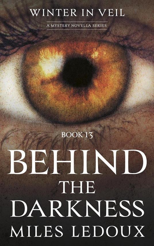 Behind the Darkness (Winter in Veil Book 13)