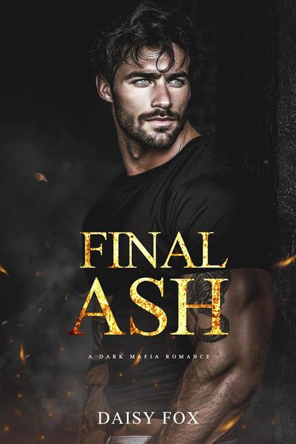 Final Ash: Dark Mafia Romance