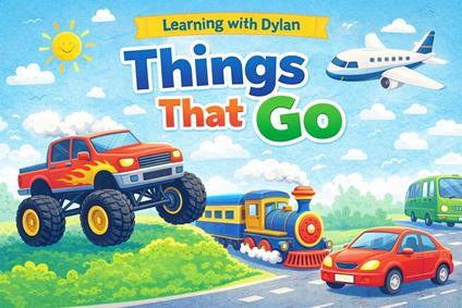 Learning with Dylan: Things That Go - Ilonka Quiroz - ebook