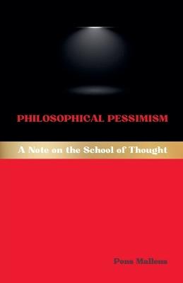 Philosophical Pessimism: A Note on the School of Thought - Pons Malleus - cover
