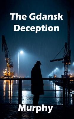 The Gdańsk Deception - Murphy - cover