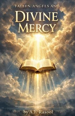 Fallen Angels and Divine Mercy - A F Rasool - cover