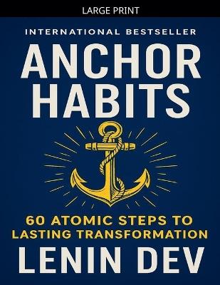 Anchor Habits: 60 Atomic Steps to Lasting Transformation - Lenin Dev - cover