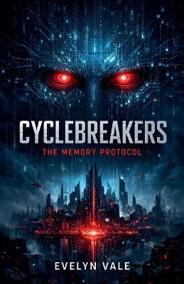 Cyclebreakers: The Memory Protocol - Evelyn Vale - cover