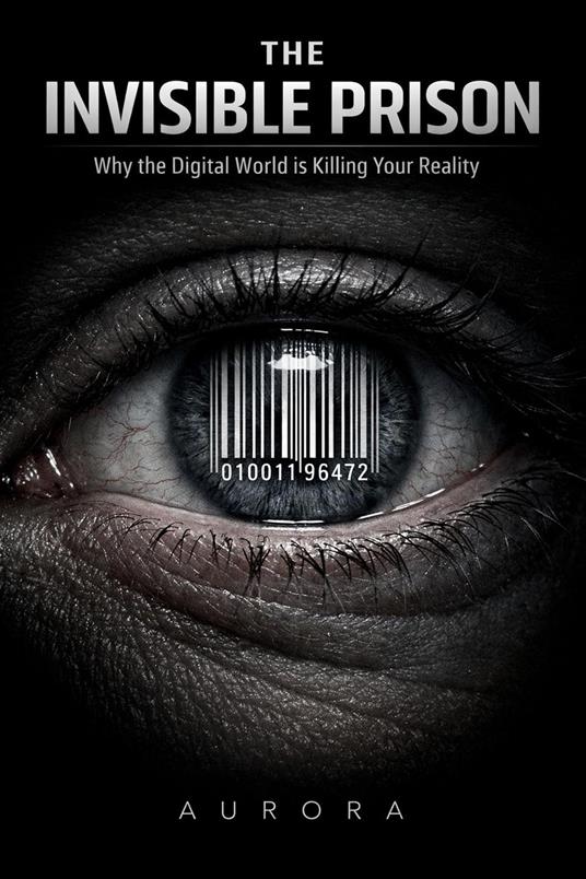 The Invisible Prison Why the Digital World Is Killing Your Reality