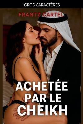 Achetée par le Cheikh - Frantz Cartel - cover
