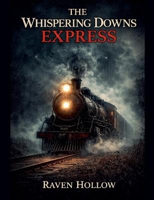 The Whispering Downs Express. - Raven Hollow - cover