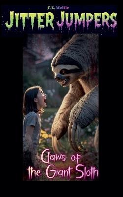 Claws of the Giant Sloth - C E Wolfie - cover