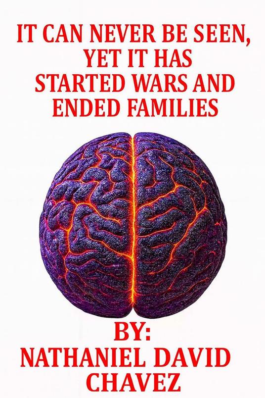 It Can Never Be Seen Yet It Has Started Wars and Ended Families