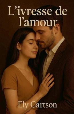 L'ivresse de l'amour - Ely Cartson - cover