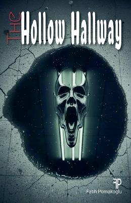 The Hollow Hallway - Fatih Pomakoglu - cover