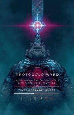 Protocolo Wyrd: Arquitecturas Criptogóticas - Cristina Lobo,Manuel Rodsua - cover