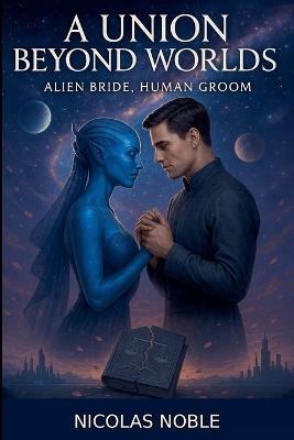 A Union Beyond Worlds - Nicolas Noble - cover