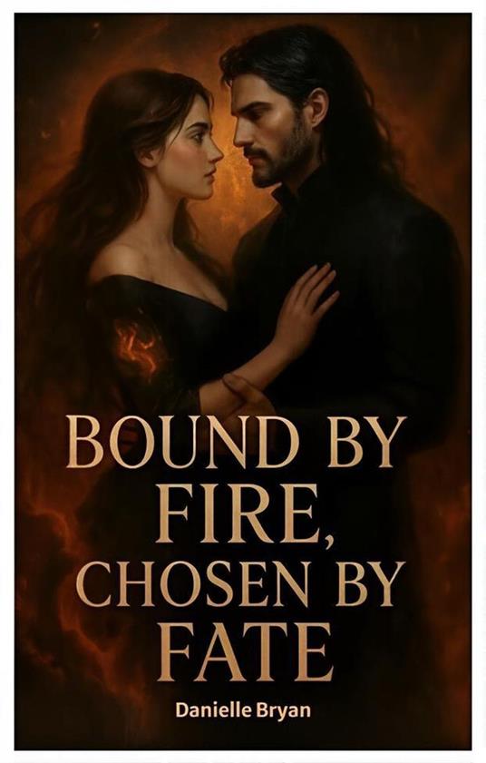 Bound by Fire, Chosen by Fate