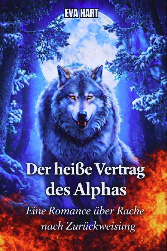 Der heiße Vertrag des Alphas: Eine Romance über Rache nach Zurückweisung
