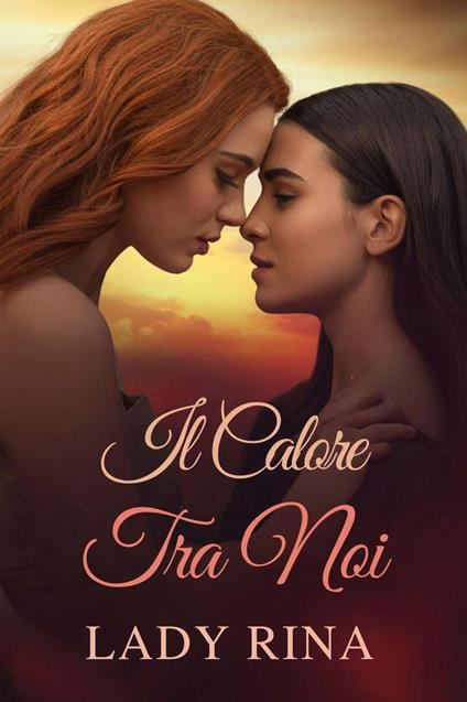 Il Calore Tra Noi - Lady Rina - ebook